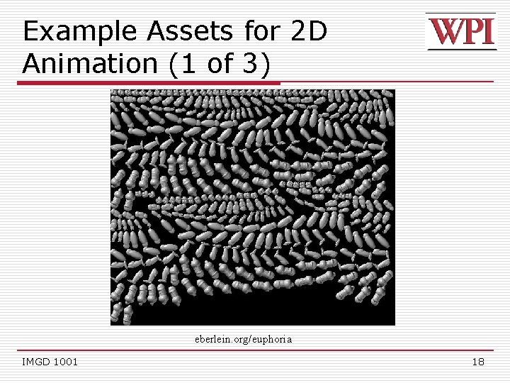 Example Assets for 2 D Animation (1 of 3) eberlein. org/euphoria IMGD 1001 18