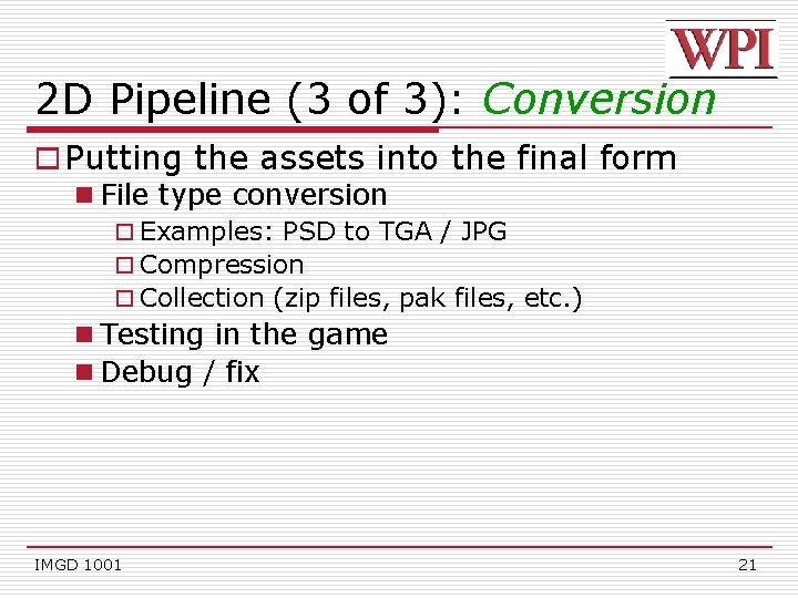 2 D Pipeline (3 of 3): Conversion o Putting the assets into the final