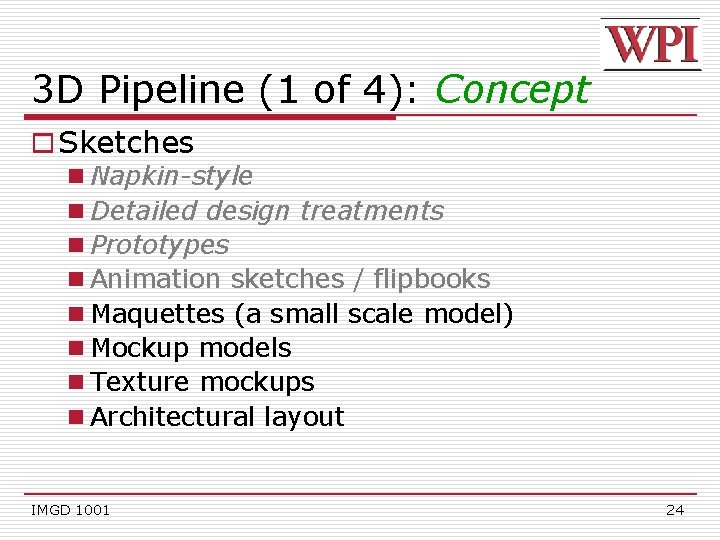 3 D Pipeline (1 of 4): Concept o Sketches n Napkin-style n Detailed design