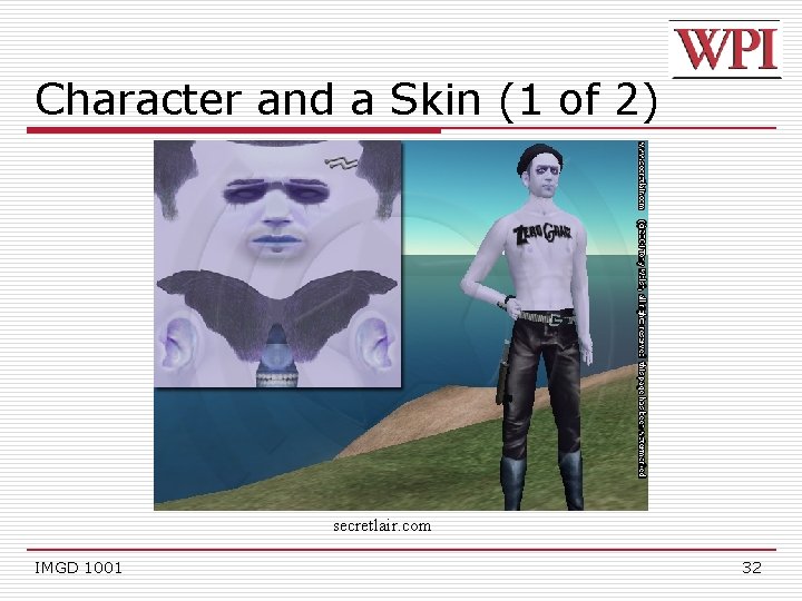 Character and a Skin (1 of 2) secretlair. com IMGD 1001 32 