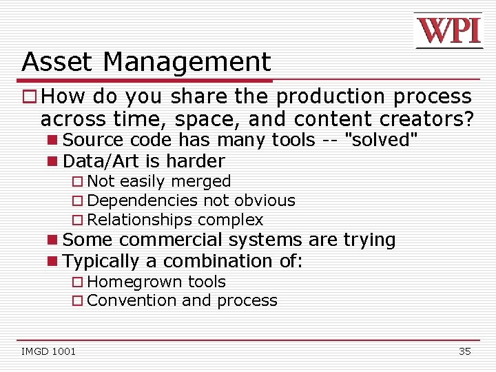 Asset Management o How do you share the production process across time, space, and