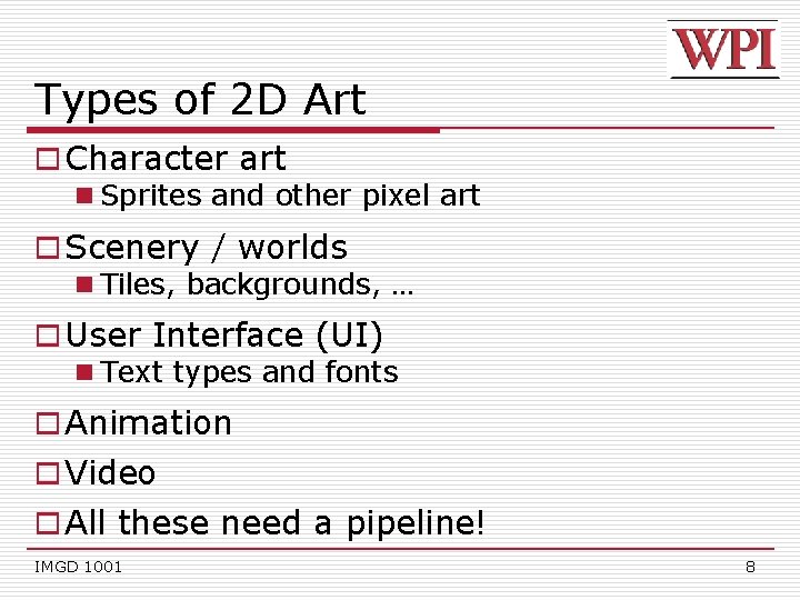 Types of 2 D Art o Character art n Sprites and other pixel art