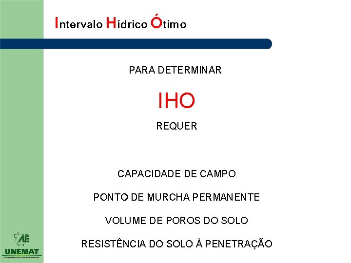 Intervalo Hídrico Ótimo PARA DETERMINAR IHO REQUER CAPACIDADE DE CAMPO PONTO DE MURCHA PERMANENTE