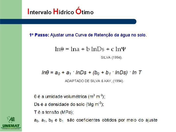 Intervalo Hídrico Ótimo 1 o Passo: Ajustar uma Curva de Retenção da água no