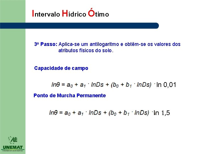 Intervalo Hídrico Ótimo 3 o Passo: Aplica-se um antilogaritmo e obtêm-se os valores dos