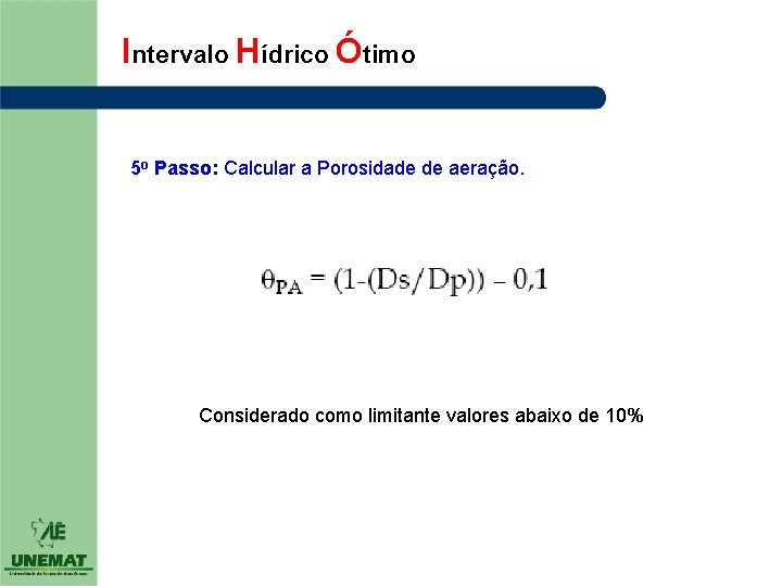 Intervalo Hídrico Ótimo 5 o Passo: Calcular a Porosidade de aeração. Considerado como limitante