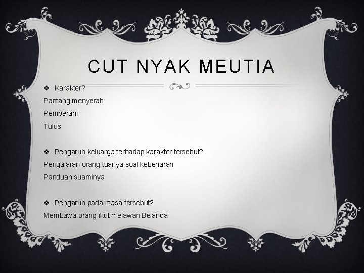 CUT NYAK MEUTIA v Karakter? Pantang menyerah Pemberani Tulus v Pengaruh keluarga terhadap karakter