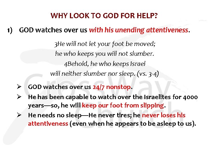 WHY LOOK TO GOD FOR HELP? 1) GOD watches over us with his unending
