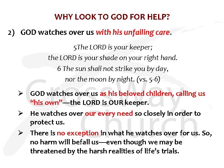 WHY LOOK TO GOD FOR HELP? 2) GOD watches over us with his unfailing