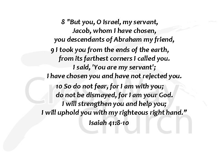  8 "But you, O Israel, my servant, Jacob, whom I have chosen, you