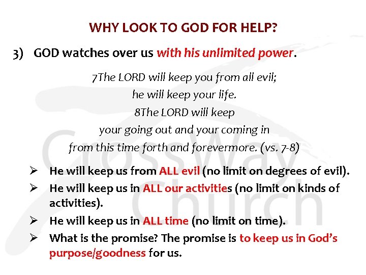 WHY LOOK TO GOD FOR HELP? 3) GOD watches over us with his unlimited