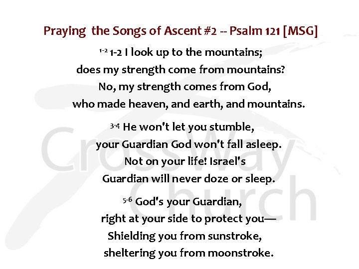 Praying the Songs of Ascent #2 -- Psalm 121 [MSG] 1 -2 I look