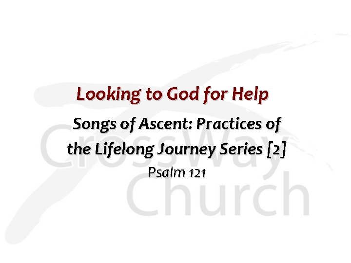 Looking to God for Help Songs of Ascent: Practices of the Lifelong Journey Series