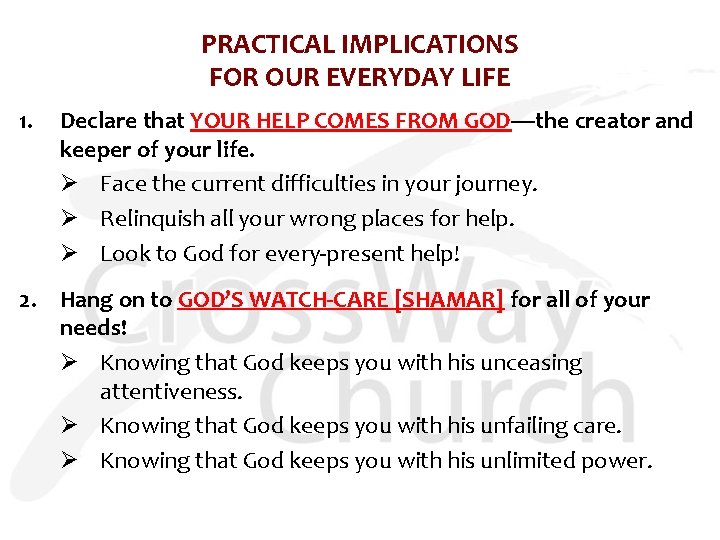 PRACTICAL IMPLICATIONS FOR OUR EVERYDAY LIFE 1. Declare that YOUR HELP COMES FROM GOD—the