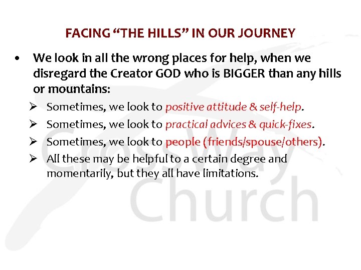 FACING “THE HILLS” IN OUR JOURNEY • We look in all the wrong places