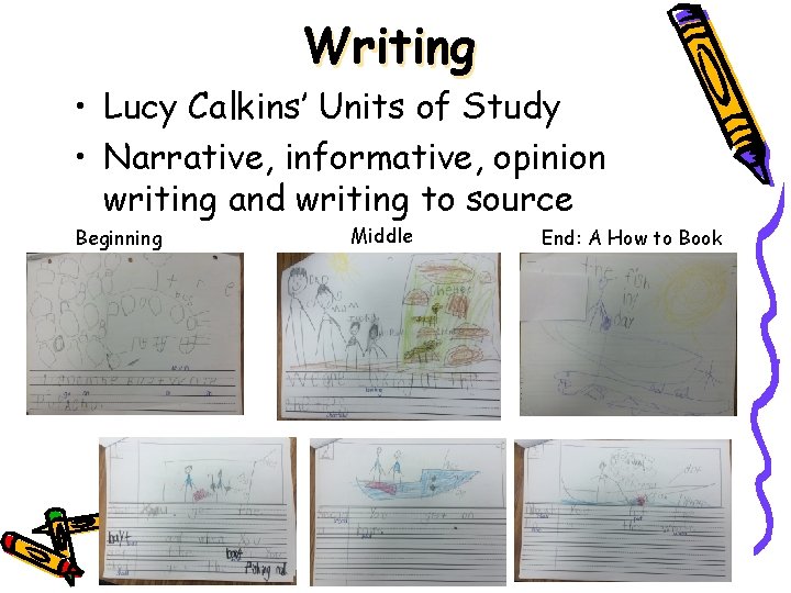 Writing • Lucy Calkins’ Units of Study • Narrative, informative, opinion writing and writing