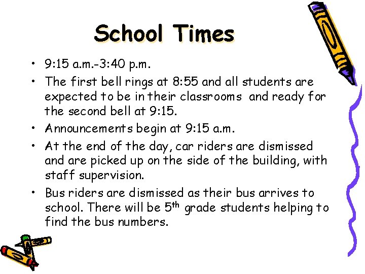 School Times • 9: 15 a. m. -3: 40 p. m. • The first