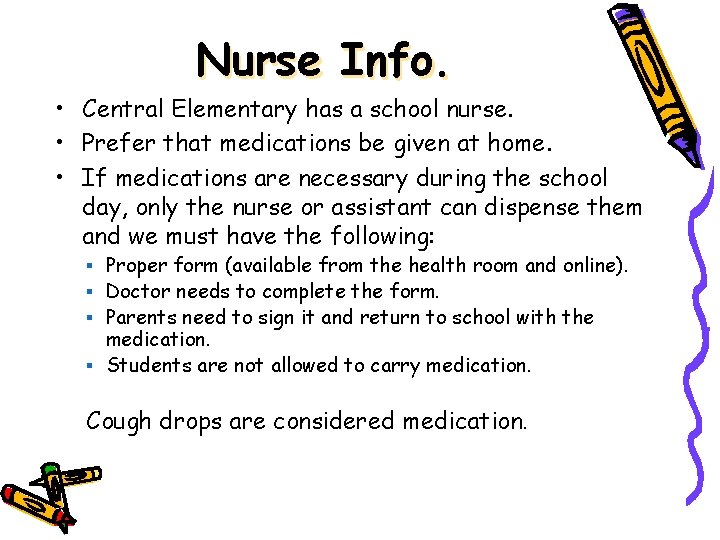 Nurse Info. • Central Elementary has a school nurse. • Prefer that medications be