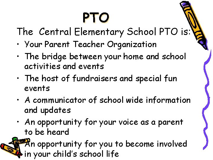 PTO The Central Elementary School PTO is: • Your Parent Teacher Organization • The