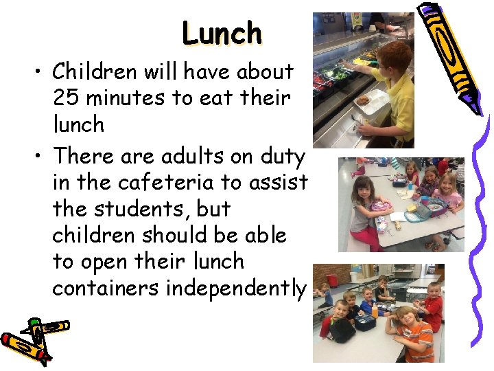 Lunch • Children will have about 25 minutes to eat their lunch • There
