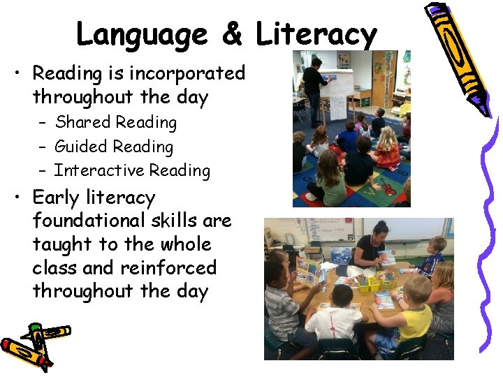 Language & Literacy • Reading is incorporated throughout the day – Shared Reading –