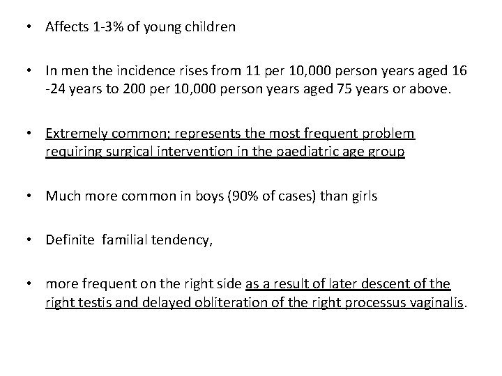  • Affects 1 -3% of young children • In men the incidence rises