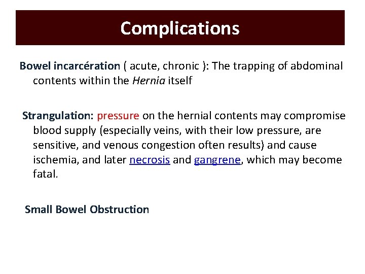 Complications Bowel incarcération ( acute, chronic ): The trapping of abdominal contents within the