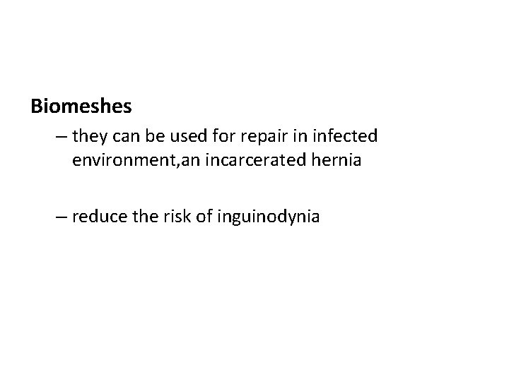 Biomeshes – they can be used for repair in infected environment, an incarcerated hernia