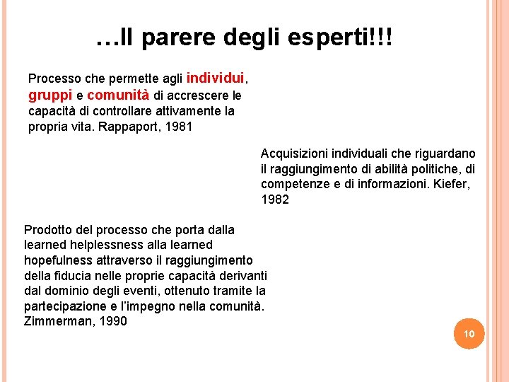 …Il parere degli esperti!!! Processo che permette agli individui, gruppi e comunità di accrescere …Il parere degli esperti!!! Processo che permette agli individui, gruppi e comunità di accrescere