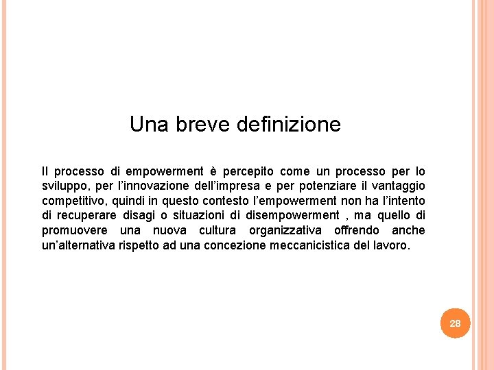 Una breve definizione Il processo di empowerment è percepito come un processo per lo Una breve definizione Il processo di empowerment è percepito come un processo per lo