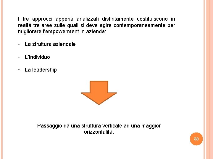 I tre approcci appena analizzati distintamente costituiscono in realtà tre aree sulle quali si I tre approcci appena analizzati distintamente costituiscono in realtà tre aree sulle quali si