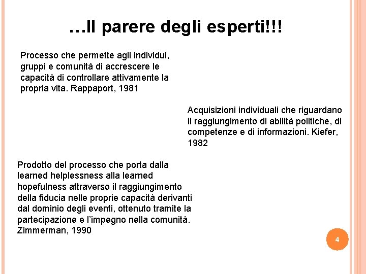 …Il parere degli esperti!!! Processo che permette agli individui, gruppi e comunità di accrescere …Il parere degli esperti!!! Processo che permette agli individui, gruppi e comunità di accrescere
