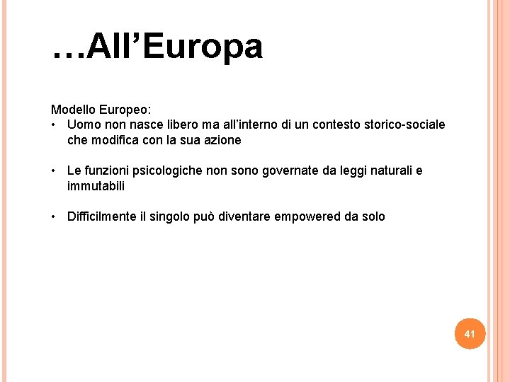 …All’Europa Modello Europeo: • Uomo non nasce libero ma all’interno di un contesto storico-sociale …All’Europa Modello Europeo: • Uomo non nasce libero ma all’interno di un contesto storico-sociale