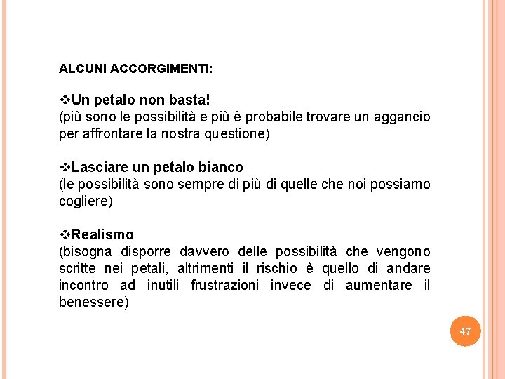 ALCUNI ACCORGIMENTI: v. Un petalo non basta! (più sono le possibilità e più è ALCUNI ACCORGIMENTI: v. Un petalo non basta! (più sono le possibilità e più è