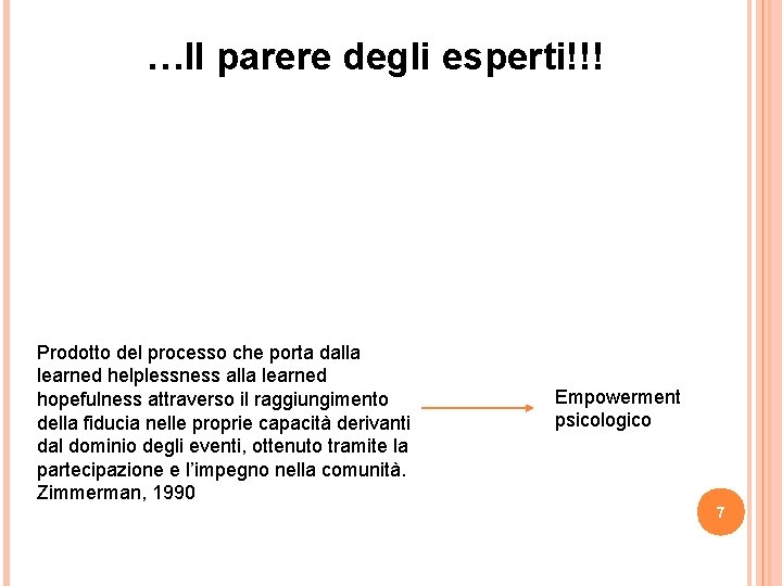 …Il parere degli esperti!!! Processo che permette agli individui, gruppi e comunità di accrescere …Il parere degli esperti!!! Processo che permette agli individui, gruppi e comunità di accrescere