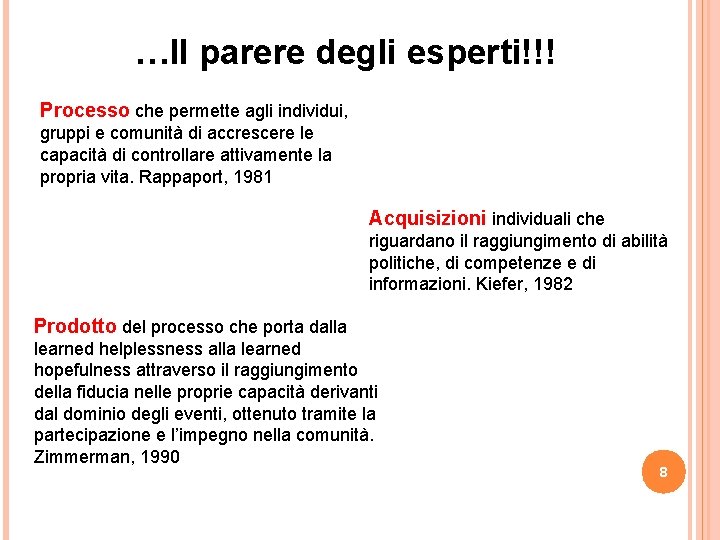 …Il parere degli esperti!!! Processo che permette agli individui, gruppi e comunità di accrescere …Il parere degli esperti!!! Processo che permette agli individui, gruppi e comunità di accrescere