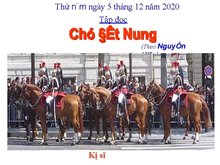 Thứ n¨m ngày 5 tháng 12 năm 2020 Tập đọc (Theo NguyÔn Kiªn) Kị