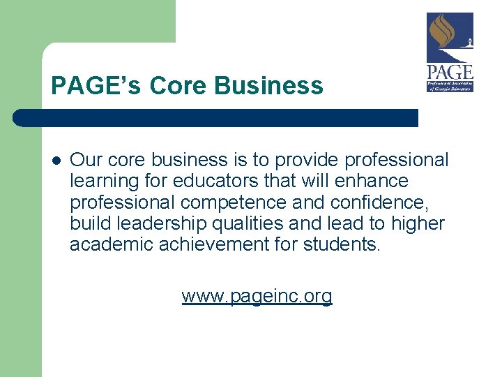 PAGE’s Core Business l Our core business is to provide professional learning for educators