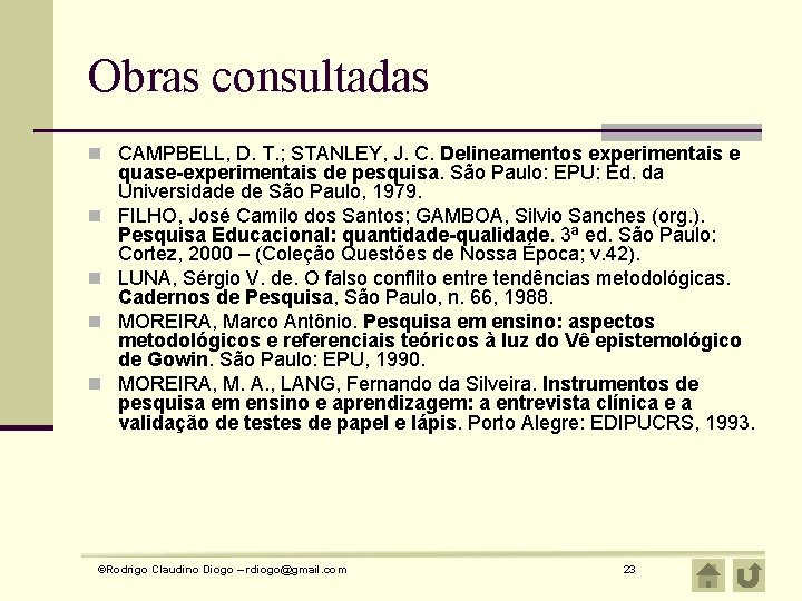 Obras consultadas n CAMPBELL, D. T. ; STANLEY, J. C. Delineamentos experimentais e n