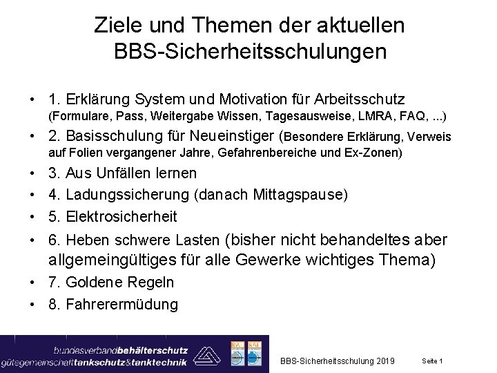 Ziele und Themen der aktuellen BBS-Sicherheitsschulungen • 1. Erklärung System und Motivation für Arbeitsschutz