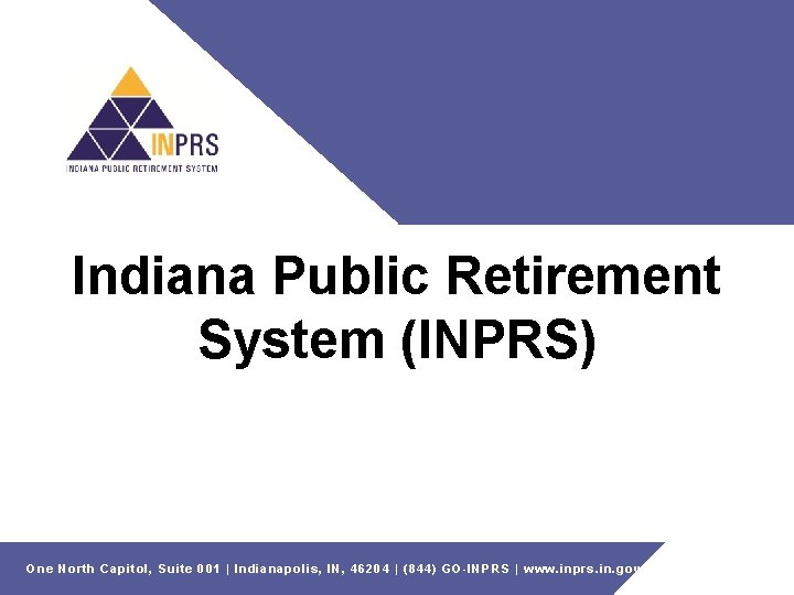 Indiana Public Retirement System (INPRS) One North Capitol, Suite 001 | Indianapolis, IN, 46204