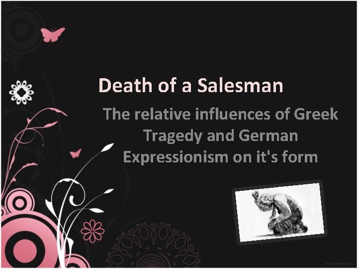 Death of a Salesman The relative influences of Greek Tragedy and German Expressionism on