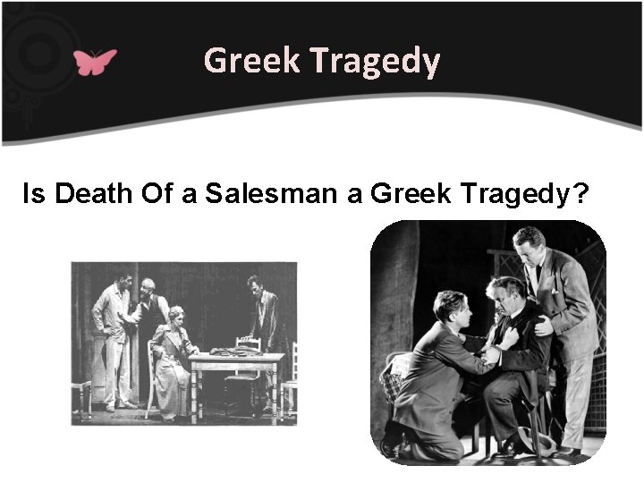 Greek Tragedy Is Death Of a Salesman a Greek Tragedy? 