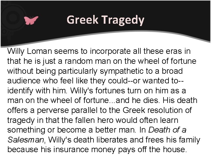 Greek Tragedy Willy Loman seems to incorporate all these eras in that he is