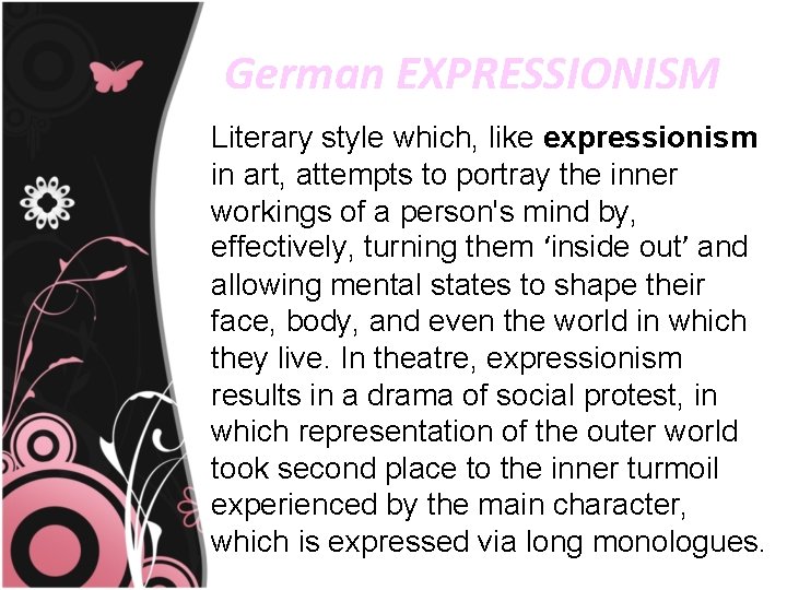 German EXPRESSIONISM Literary style which, like expressionism in art, attempts to portray the inner