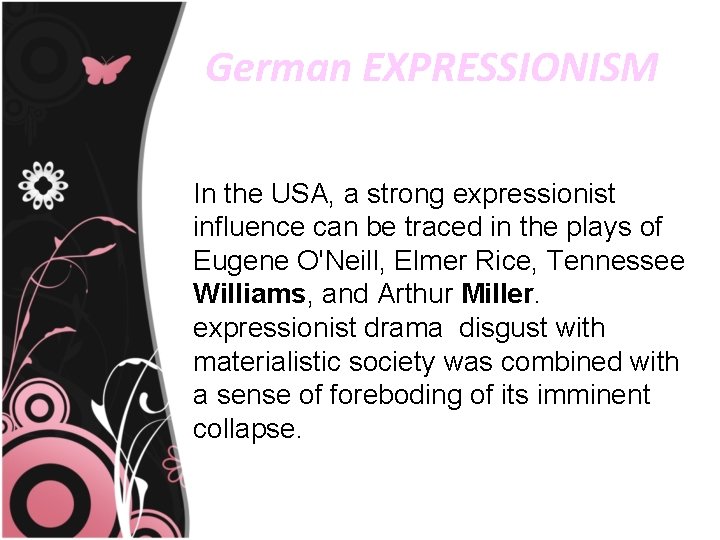 German EXPRESSIONISM In the USA, a strong expressionist influence can be traced in the