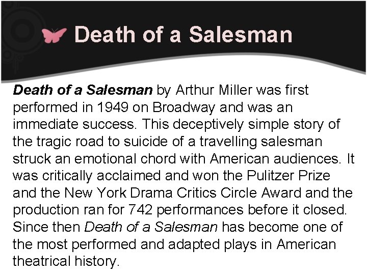 Death of a Salesman by Arthur Miller was first performed in 1949 on Broadway