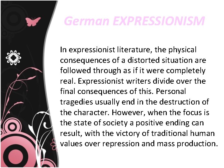 German EXPRESSIONISM In expressionist literature, the physical consequences of a distorted situation are followed