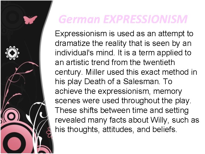 German EXPRESSIONISM Expressionism is used as an attempt to dramatize the reality that is