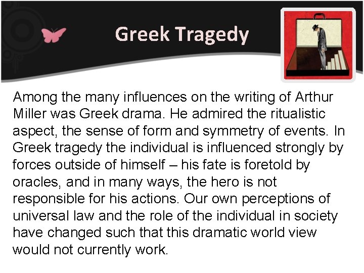 Greek Tragedy Among the many influences on the writing of Arthur Miller was Greek